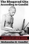 E-Book (epub) The Bhagavad Gita According to Gandhi (Rediscovered Books) von Mohandas K. Gandhi