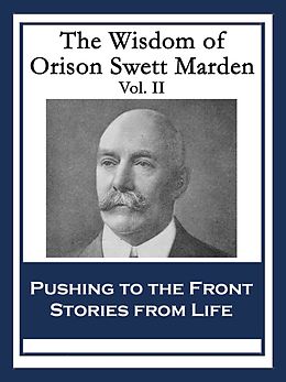 E-Book (epub) The Wisdom of Orison Swett Marden Vol. II von Orison Swett Marden