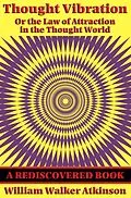 E-Book (epub) Thought Vibration (Rediscovered Books) von William Walker Atkinson