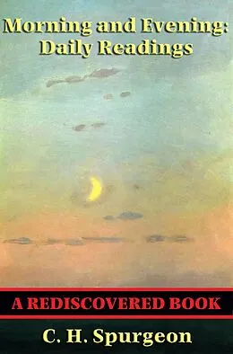 E-Book (epub) Morning and Evening (Rediscovered Books) von C. H. Spurgeon