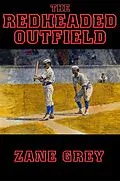 E-Book (epub) The Redheaded Outfield von Zane Grey