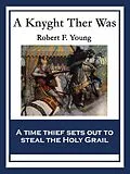 E-Book (epub) A Knyght Ther Was von Robert F. Young