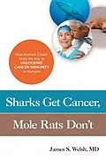 E-Book (epub) Sharks Get Cancer, Mole Rats Don't von Md James S. Welsh