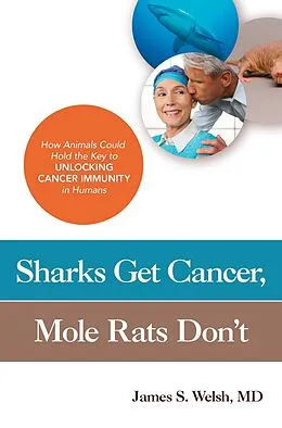 E-Book (epub) Sharks Get Cancer, Mole Rats Don't von Md James S. Welsh