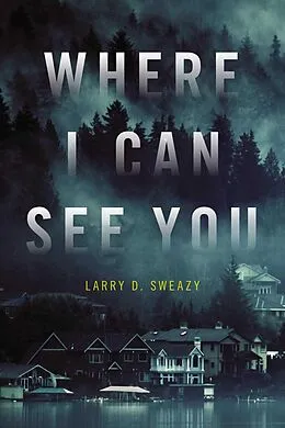 E-Book (epub) Where I Can See You von Larry D. Sweazy