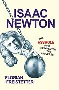 E-Book (epub) Isaac Newton, The Asshole Who Reinvented the Universe von Florian Freistetter