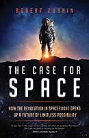 Livre Relié The Case for Space: How the Revolution in Spaceflight Opens Up a Future of Limitless Possibility de Robert Zubrin