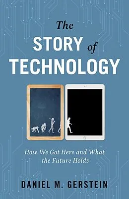 E-Book (epub) Story of Technology von Daniel M. Gerstein
