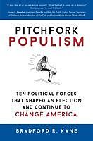 Fester Einband Pitchfork Populism: Ten Political Forces That Shaped an Election and Continue to Change America von Bradford R. Kane