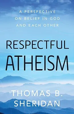 E-Book (epub) Respectful Atheism von Thomas B. Sheridan