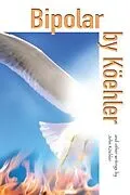E-Book (epub) Bipolar by Koehler von John L. Koehler