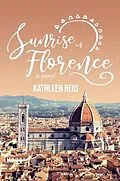 E-Book (epub) Sunrise in Florence von Kathleen Reid