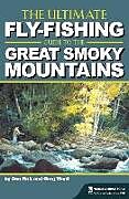 Fester Einband The Ultimate Fly-Fishing Guide to the Great Smoky Mountains von Don Kirk, Greg Ward