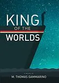 E-Book (epub) King of the Worlds von M. Thomas Gammarino