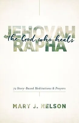 E-Book (pdf) Jehovah-Rapha: The God Who Heals von Mary J. Nelson