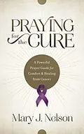 E-Book (pdf) Praying for the Cure von Mary J. Nelson
