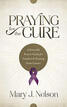E-Book (pdf) Praying for the Cure von Mary J. Nelson