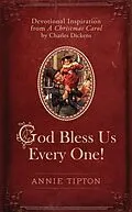 E-Book (pdf) God Bless Us Every One! von Annie Tipton