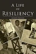 E-Book (epub) A Life of Resiliency von Joseph W Boyou