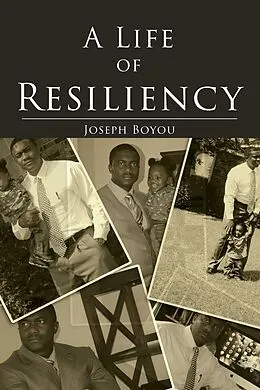 E-Book (epub) A Life of Resiliency von Joseph W Boyou