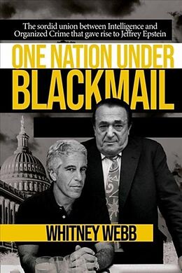 Couverture cartonnée One Nation Under Blackmail: The Sordid Union Between Intelligence and Crime That Gave Rise to Jeffrey Epstein, Vol.1 de Whitney Alyse Webb
