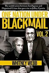 Kartonierter Einband One Nation Under Blackmail: The Sordid Union Between Intelligence and Organized Crime That Gave Rise to Jeffrey Epstein Volume 2 von Whitney Alyse Webb