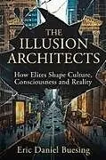 Kartonierter Einband The Illusion Architects von Eric Buesing