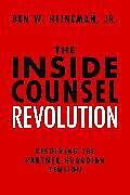 Fester Einband The Inside Counsel Revolution von Ben W. Heineman Jr.