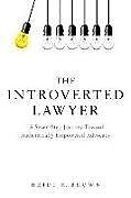 Couverture cartonnée The Introverted Lawyer: A Seven-Step Journey Toward Authentically Empowered Advocacy: A Seven-Step Journey Toward Authentically Empowered Advocacy de Heidi K. Brown