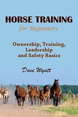 E-Book (epub) Horse Training For Beginners von Dave Wyatt