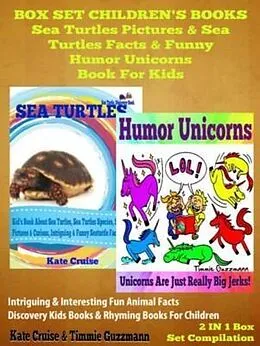 E-Book (epub) Sea Turtles Pictures & Sea Turtles Facts & Funny Humor Unicorns Book For Kids - Discovery Kids Books & Rhyming Books For Children: 2 In 1 Box Set Children's Books von Kate Cruise