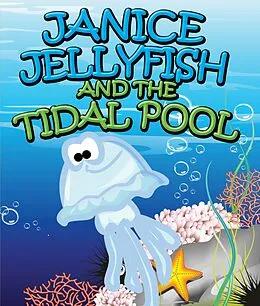 E-Book (epub) Janice Jellyfish and Tidal Pool von Speedy Publishing