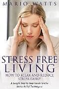 Couverture cartonnée Stress Free Living de Mario Watts