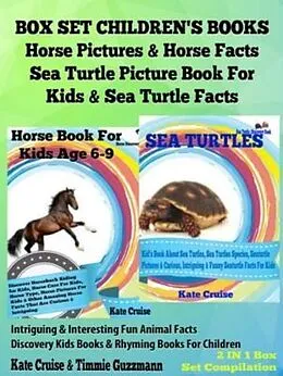 E-Book (epub) Box Set Children's Books: Horse Pictures & Horse Facts - Sea Turtle Picture Book For Kids & Sea Turtle Facts - Intriguing & Interesting Fun Animal Facts: 2 In 1 Box Set von Kate Cruise