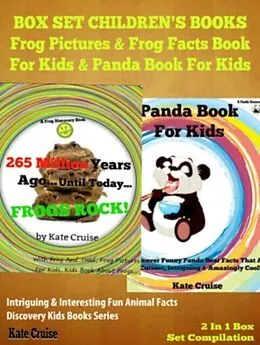 E-Book (epub) Box Set Children's Books: Frog Pictures & Frog Facts Book For Kids & Panda Book For Kids - Intriguing & Interesting Fun Animal Facts: 2 In 1 Box Set Animal Kid Books von Kate Cruise