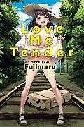 Kartonierter Einband Love Me Tender von Fujimaru