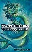 Fester Einband Water Dragons & Other Rare Aquatic Creatures von Jessica C. Feinberg