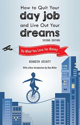 eBook (epub) How to Quit Your Day Job and Live Out Your Dreams de Kenneth Atchity