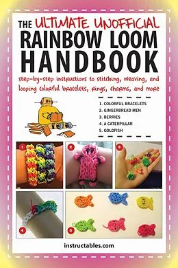 E-Book (epub) Ultimate Unofficial Rainbow Loom Handbook von Instructables. com