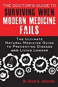 E-Book (epub) The Doctor's Guide to Surviving When Modern Medicine Fails von Scott A. Johnson