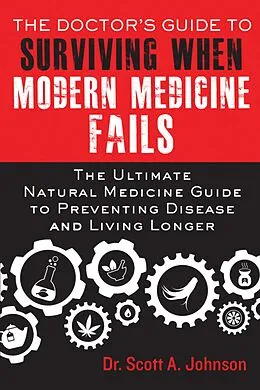 E-Book (epub) The Doctor's Guide to Surviving When Modern Medicine Fails von Scott A. Johnson