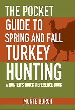 E-Book (epub) The Pocket Guide to Spring and Fall Turkey Hunting von Monte Burch