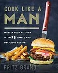 E-Book (epub) Cook Like a Man von Fritz Brand
