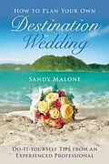 E-Book (epub) How to Plan Your Own Destination Wedding von Sandy Malone