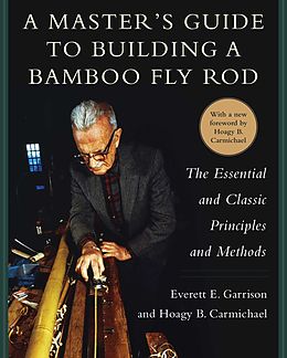 eBook (epub) A Master's Guide to Building a Bamboo Fly Rod de Everett E. Garrison, Hoagy B. Carmichael