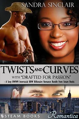 E-Book (epub) Twists and Curves (with "Drafted For Passion") - A Sexy BWWM Interracial BBW Billionaire Romance Bundle from Steam Books von Sandra Sinclair, Steam Books