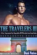 E-Book (epub) The Travelers III - A Sexy Supernatural Gay Shapeshifter M/M Novelette from Steam Books von Bernadette Russo, Steam Books