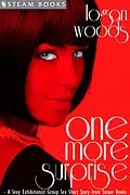 E-Book (epub) One More Surprise - A Sexy Exhibitionist Group Sex Short Story from Steam Books von Logan Woods, Steam Books