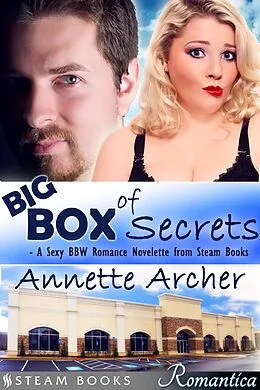 E-Book (epub) Big Box of Secrets - A Sexy BBW Romance Novelette from Steam Books von Annette Archer, Steam Books