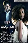 E-Book (epub) The Vampire Comes - A Sexy Interracial BWWM Supernatural Short Story from Steam Books von Misty Springfield, Steam Books